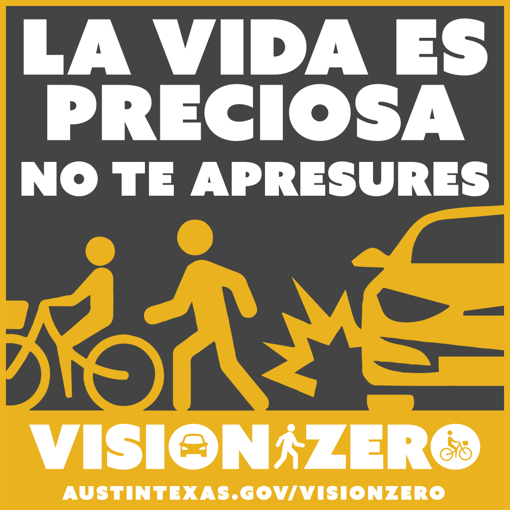 La vida es preciosa. No te apresures. Vision Zero. AustinTexas.gov/VisionZero.