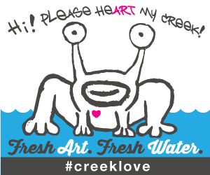 Fresh Art, Fresh Water.  Hi! Please Heart my creek! #creeklove