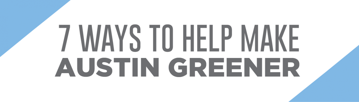 7 ways to make austin greener