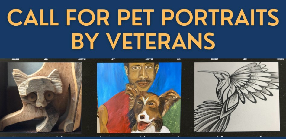 Call for Pet Portraits by Veterans - image examples include wooden carved cat, painting of a man with his dog, and a pen and ink sketch of a bird