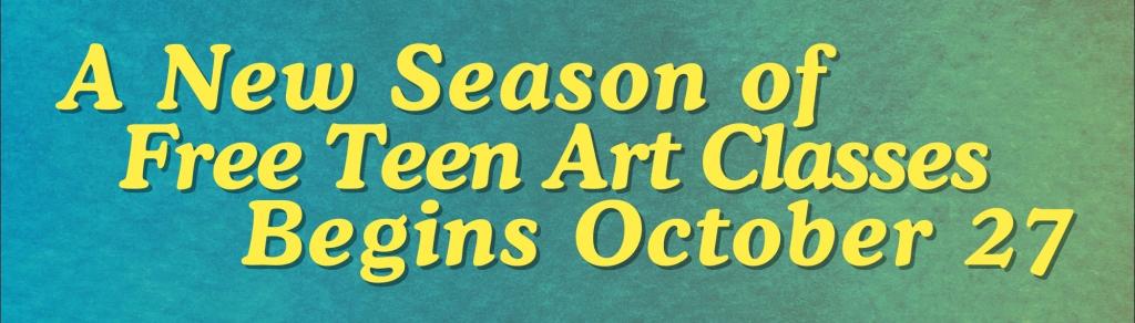 A New Season of Free Teen Art Classes Begins October 27