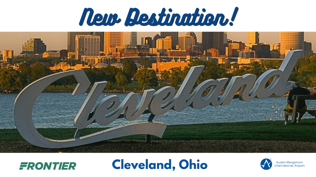 Text reads : New Destination! Cleveland, Ohio. Frontier logo and Austin-Bergstrom International Airport.