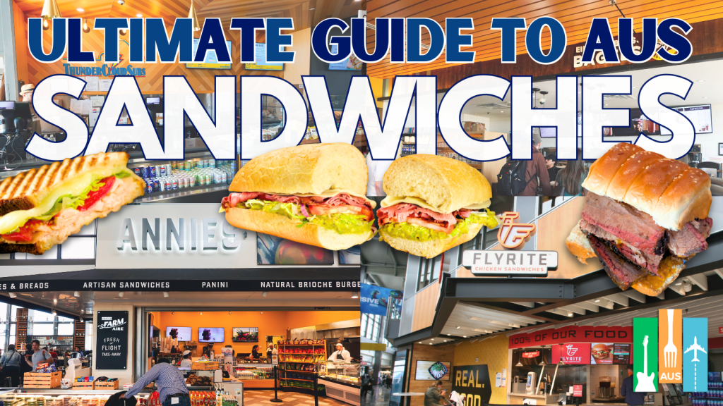 Graphic depicting different sandwich shops and sandwiches at the Austin-Bergstrom International Airport. Stores highlighted are from bottom left going clockwise: Annies, Thundercloud Subs, Einstein Bagels, and Flyrite. Title on top of graphic says "Ultimate Guide to AUS Sandwiches".