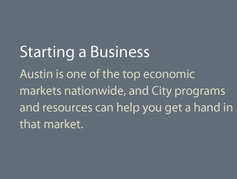 Austin has one of the top economic markets nationwide, and City programs and resouces can help you get a hand in that market.