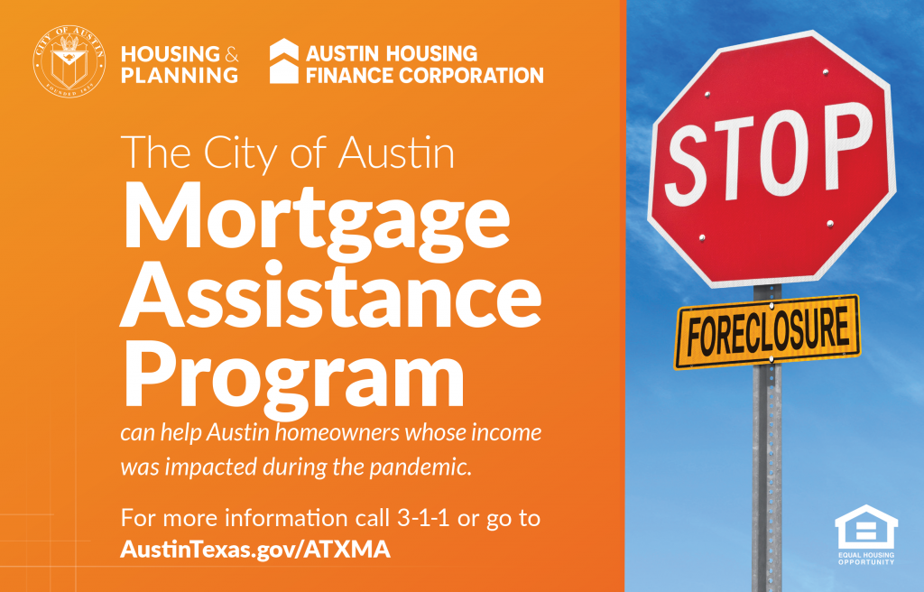 The City of Austin  Mortgage  Assistance  Program  can help Austin homeowners whose income  was impacted during the pandemic.