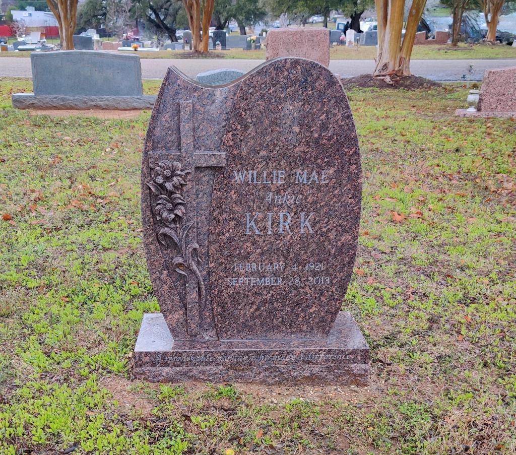 Headstone Willie Mae "Ankie" Kirk February 4, 1921 - September 28, 2013  'A remarkable woman who made a difference'