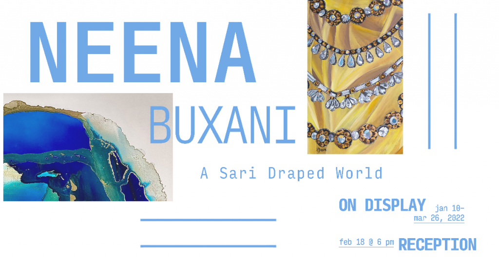 Neena Buxani, a Sari Draped World, on display January 10 to March 26, 2022. Reception on February 18 at 6PM