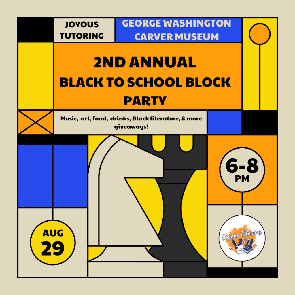 beige graphic with chess pieces stating: Joyous Tutoring and Carver Museum: Second annual black to school block party august 26, 6pm