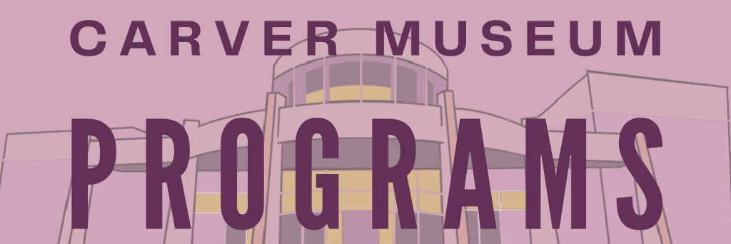 purple banner with a graphic illustration of the face of the Carver Museum building with text "Carver Museum Programs"