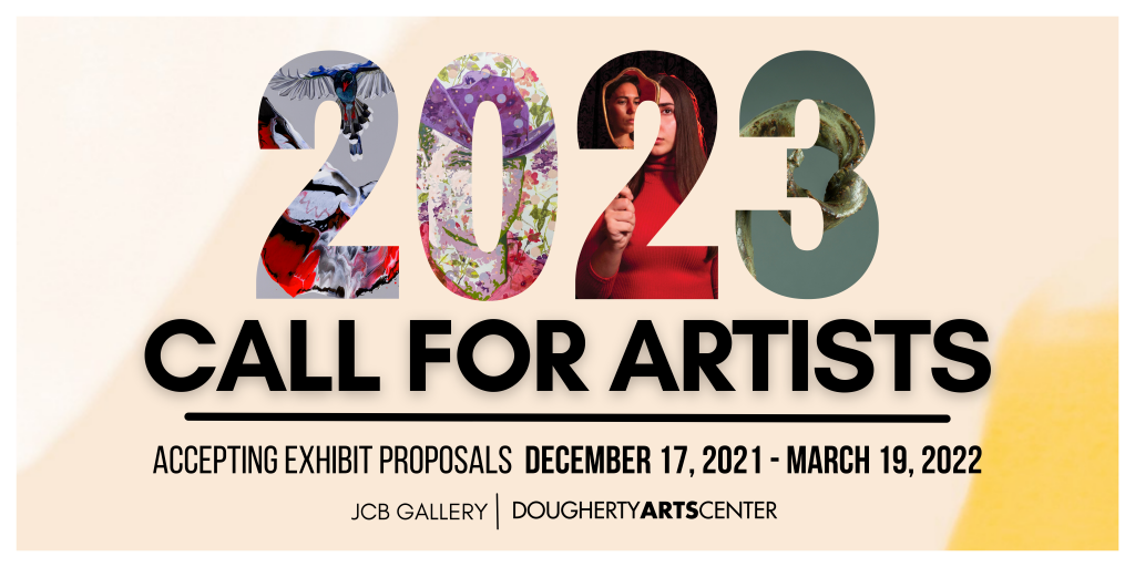 Call for Art 2023 for the Dougherty Arts Center JCB Gallery.