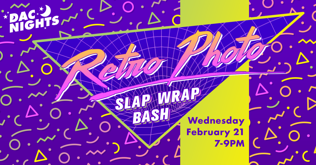 DAC Nights: Retro Photo Slap Wrap Bash Wednesday