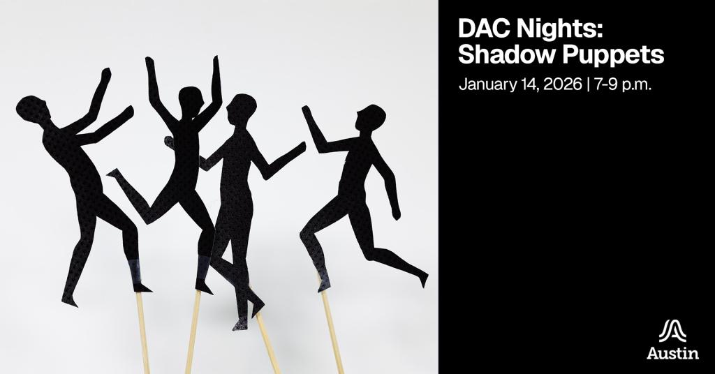 A graphic with an image of four human shadow puppets and the text 'DAC Nights: Shadow Puppets January 14, 2026 7-9 p.m.' and the Austin A logo