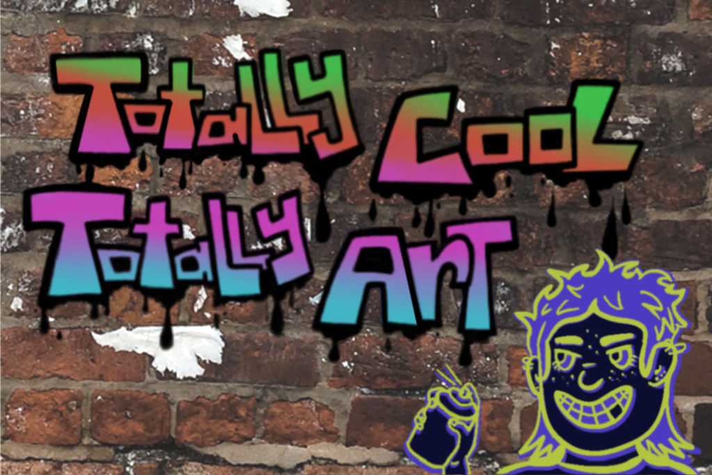 A wall with graffiti that says 'Totally Cool Totally Art'