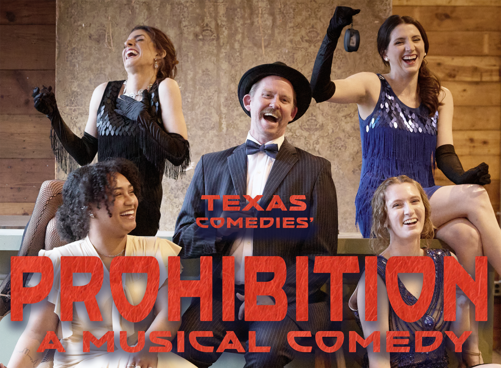 An image of five people dressed in nice attire all laughing together and the text 'Texas Comedies Prohibition A Musical Comedy'