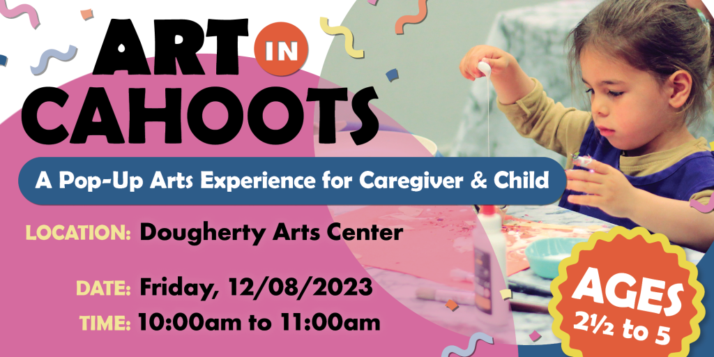 Art In Cahoots A Pop-Up Arts Experience for Caregiver & Child For Ages 2.5 to 5. 