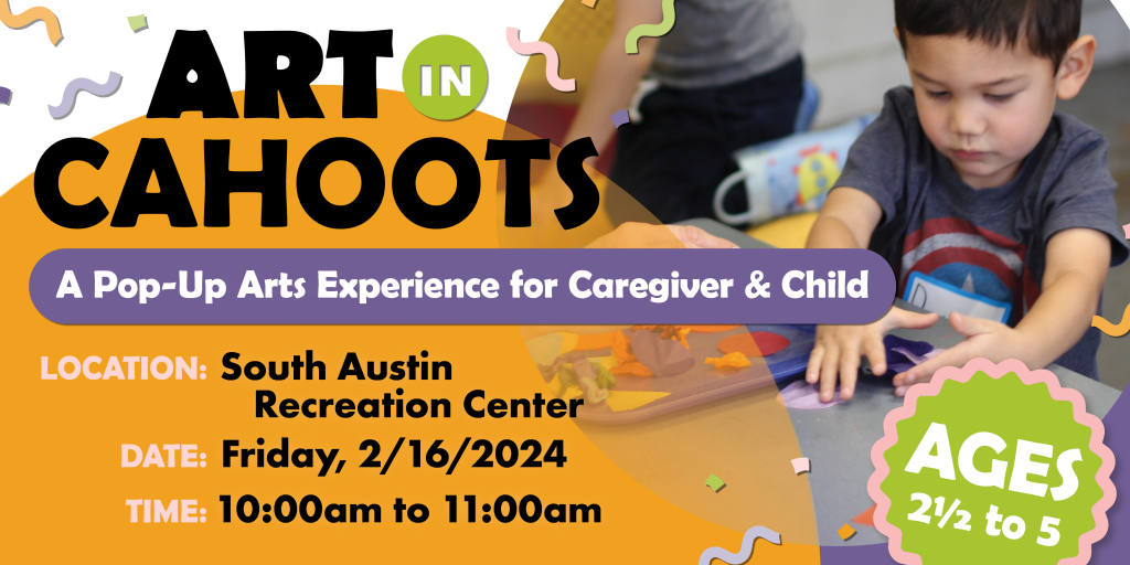 Art In Cahoots A Pop-Up Arts Experience for Caregiver & Child 