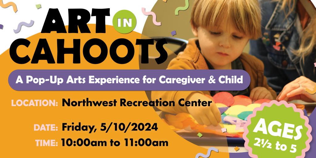 Art In Cahoots A Pop Up Arts Experience for Caregiver & Child