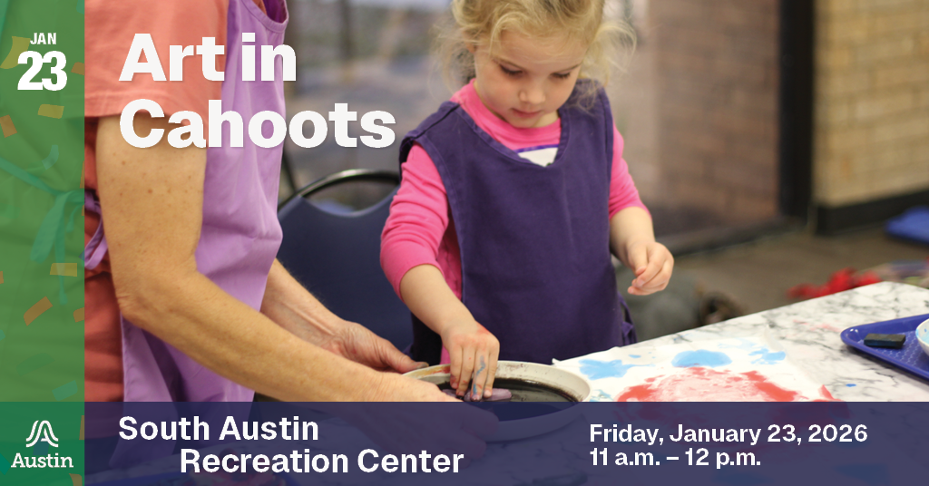 A graphic with a photograph of a child and adult creating artwork together and the text 'Jan 23 Art in Cahoots South Austin Recreation Center Friday, January 23, 2026 11 a.m. - 12 p.m.' and the Austin A logo.
