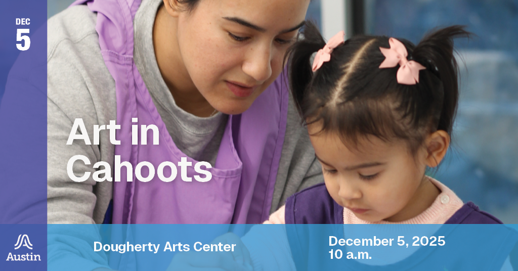A graphic with an image of a child and adult and the text 'Dec 5 A Austin Dougherty Arts Center December, 5 2025 10 a.m.'