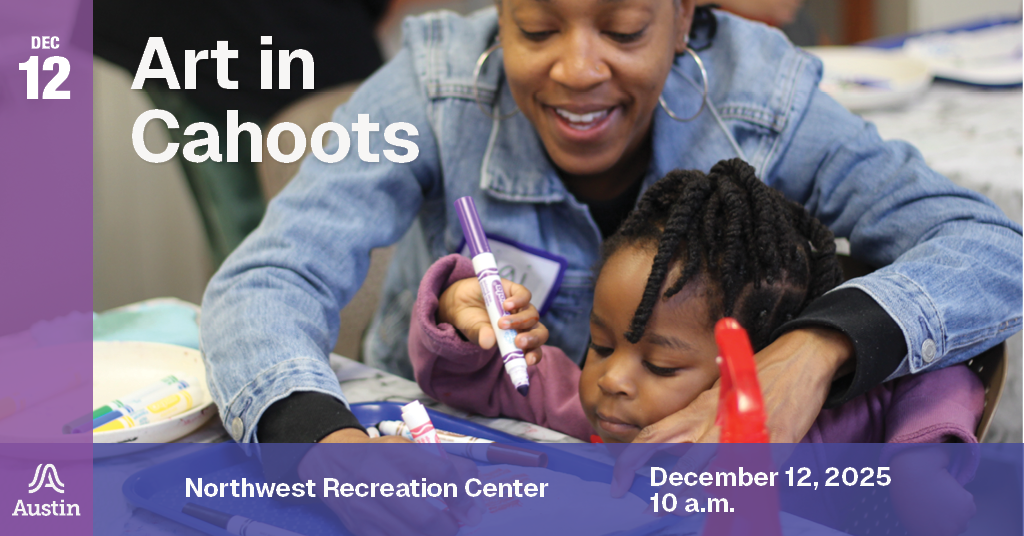 A graphic with an image of a child and adult coloring together and the text 'Dec 12 A Austin Art In Cahoots Northwest Recreation Center December 12, 2025 10 a.m.'