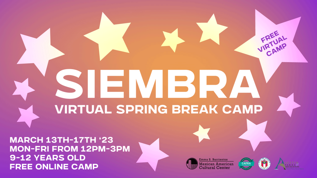 Text reads Siembra Virtual Spring Break Camp March 13th to 17th, Monday through Friday 12pm to 3pm for 9 to 12 year old, free virtual camp