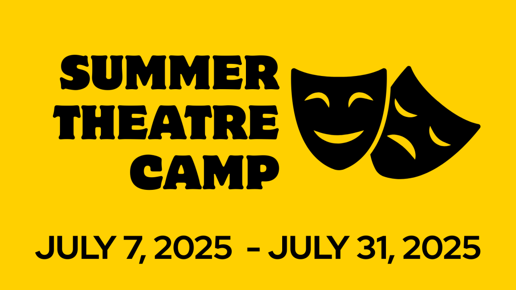 Text reads "Summer Theatre Camp. JUly 7, 2025 - July 31, 2025"