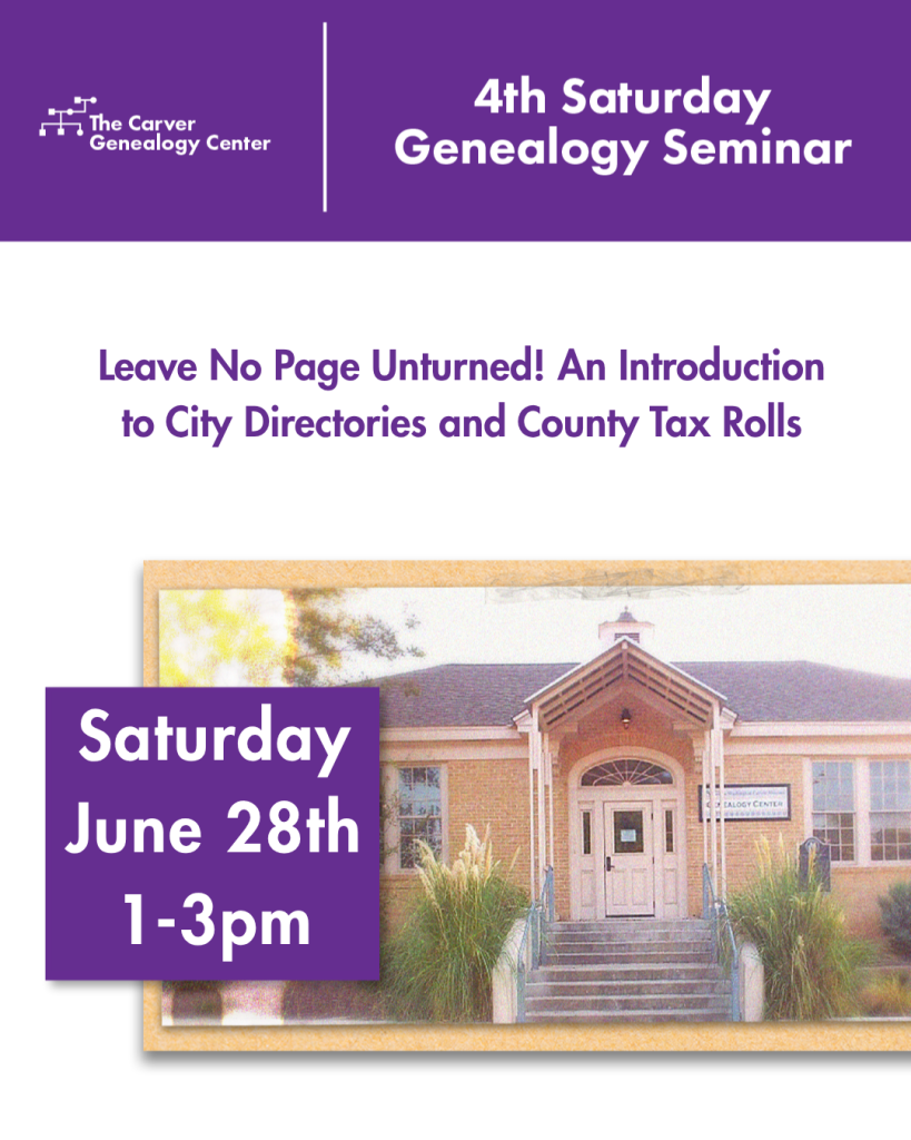 purple and white graphic with Carver genealogy center photo and text reading 4th saturday genealogy seminar saturday 6.28.25 1-3pm