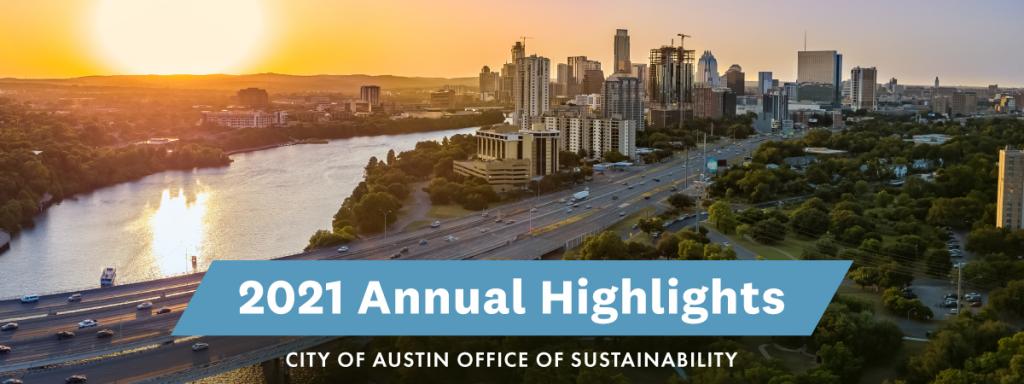 An image of the Austin skyline at sunset. Text reads, "2021 Annual Highlights: City of Austin Office of Sustainability."