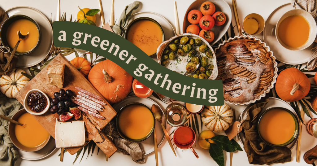 A Thanksgiving table spread with the words: A Greener Gathering.