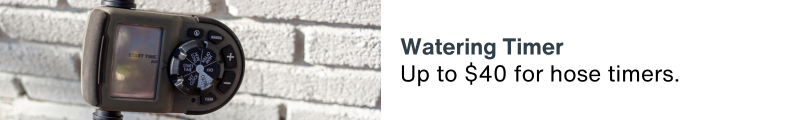 Up to $40 for hose timers.