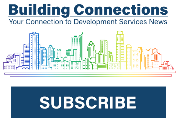 Building Connections - Your Connection to Development Services News - SUBSCRIBE