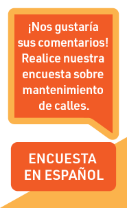 ¡Nos gustaría sus comentarios! Realice nuestra encuesta sobre mantenimiento de calles.