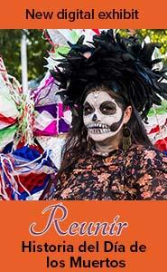 New Digital Exhibit Reunir: Historia del Dia de los Muertos