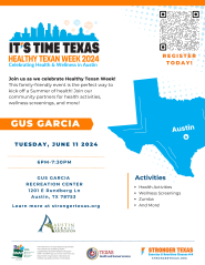 Join us as we celebrate Healthy Texas Week!  This family-friendly event is the perfect way to kick off a Summer of health!  Join our community partners for health activities, wellness screenings, and more!  Activities: Health Activities, Wellness Screenings, Zumba and More!  Located at Gus Garcia Recreation Center 1201 Rundberg Ln Austin, TX 78753.  Learn more at strongertexas.org