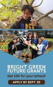 Bright Green Future Grants — get $3K for your school! Apply by Sept. 22!