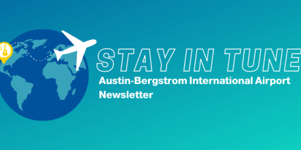 Stay in Tune Austin-Bergstrom International Airport E-Newsletter