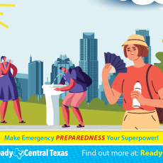 cartoon style image of 3 people walking at the park on a sunny day with Austin skyline in background. Two are drinking water. One is fanning herself. Superhero wearing flipflops in the foreground.   Text on image: Make Emergency Preparedness Your Superpower! Find out more at ReadyCentralTexas.org 