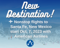 Background with snow and trees. Text says New Destination! Nonstop flights to Santa Fe, New Mexico start Oct. 7, 2023 with American Airlines. AUS blue logo at the botttom.