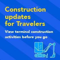 Info for travelers: Construction Activities - View scheduled terminal construction activities before your next visit!
